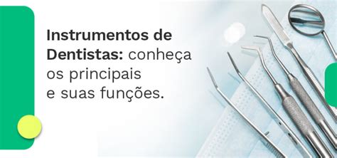 Instrumentos de Dentistas conheça os principais e suas funções