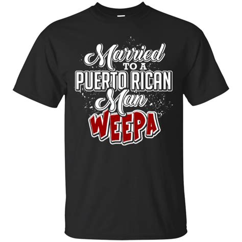 married to a puerto rican man puerto rican men puerto ricans best quality t shirts