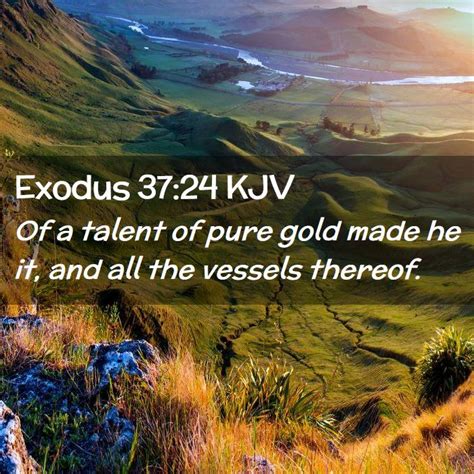 Exodus 3724 Kjv Of A Talent Of Pure Gold Made He It And All The