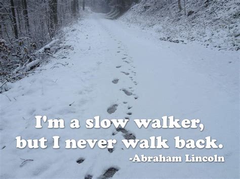 Im A Slow Walker But I Never Walk Back Abraham Lincoln