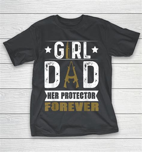 Girl Dad Her Protector Forever Father Day Shirts Woopytee