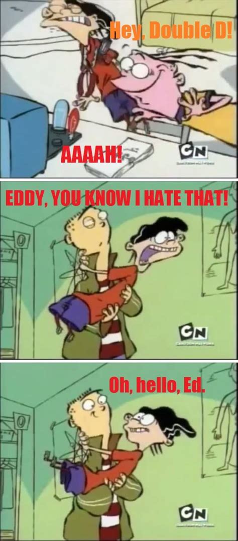 Been turning up since 1999 (i do not own any content posted) *parody*. Scared Double D | Ed, Edd n Eddy | Know Your Meme