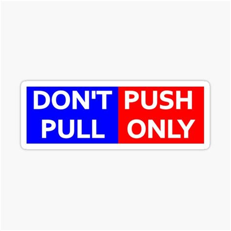 Push Pull Door Meme Dont Push Pull Only Sticker For Sale By Fizana Redbubble