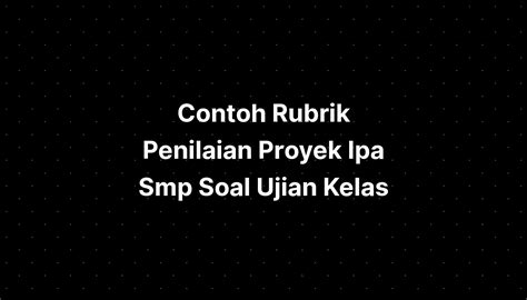 Contoh Rubrik Penilaian Proyek Ipa Sexiz Pix The Best Porn Website