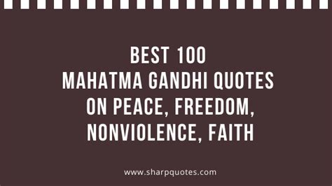 Best 100 Mahatma Gandhi Quotes On Peace Freedom Nonviolence Faith