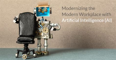 Modernizing The Modern Workplace With Artificial Intelligence Ai