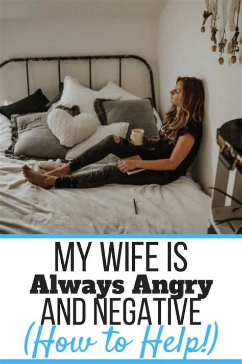 My Wife Is Always Angry And Negative How To Help Self Development