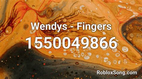 Wendys Fingers Roblox Id Roblox Music Codes