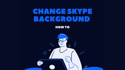 Skype Background How To Change It And Add Your Own Images
