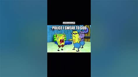 Police I Swear To God Not Simping For A Child Spongebob Meme Youtube