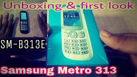 Added support for the following models: Samsung Metro 313 (SM-B313E) Unboxing & First Look - YouTube