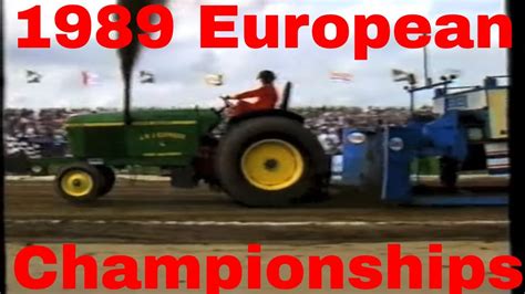 tractor pulling european championships 1989 youtube