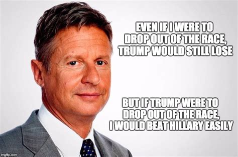 Discover gary johnson famous and rare quotes. Drop out Trump - Imgflip