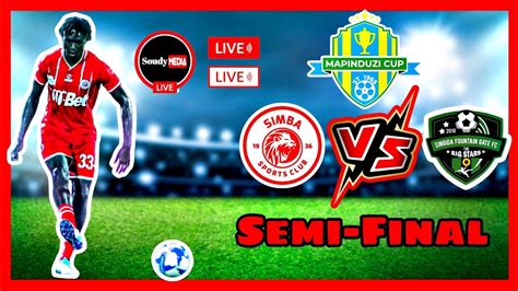 🔴livesimba Sc Vs Singida Fountain Gate Angalia Live Hapa Nusu Fainal