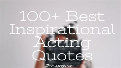 100 Best Inspirational Acting Quotes