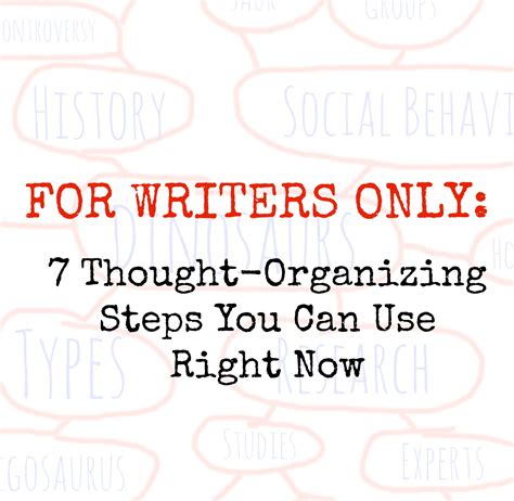 For Writers Only 7 Thought Organizing Steps You Can Use Right Now