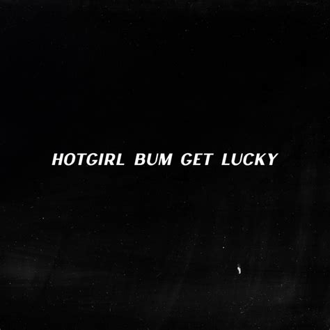 Hot Girl Bum Get Lucky Song And Lyrics By Galakuoi Spotify