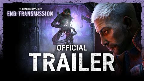 Dead By Daylight End Transmission Official Trailer Youtube
