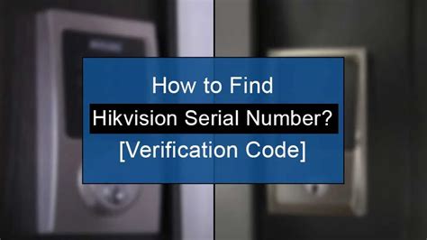 How To Find Hikvision Serial Number Verification Code
