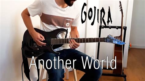 Gojira Another World Full Guitar Cover Youtube
