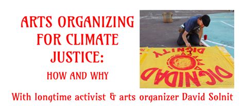 Arts Organizing For Climate Justice How And Why With David Solnit