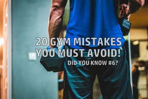 20 Gym Mistakes You Must Avoid Even Advance Lifters Make These