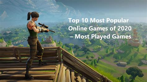 Top 10 Most Popular Online Games Of 2020 Most Played Games