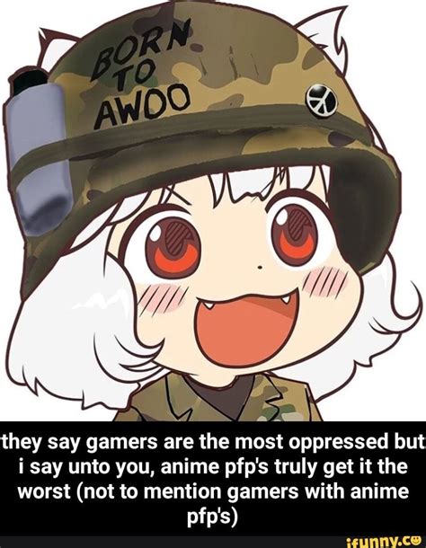 They Say Gamers Are The Most Oppressed But I Say Unto You Anime