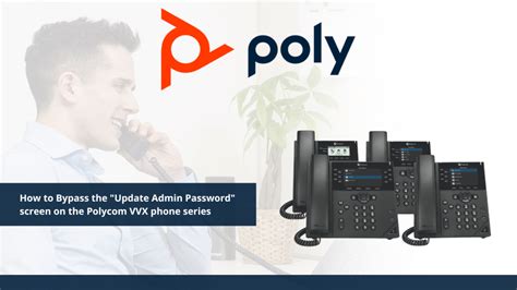 How To Bypass The Update Admin Password Screen On The Poly Polycom