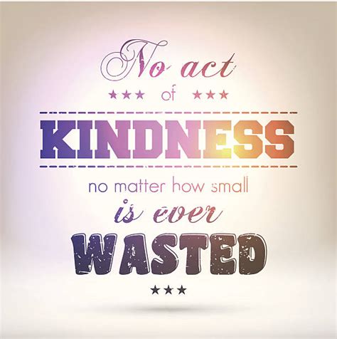 No Act Of Kindness No Matter How Small Is Ever Wasted Illustrations