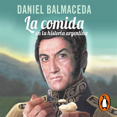 La Comida En La Historia Argentina Daniel Balmaceda 9789500768542