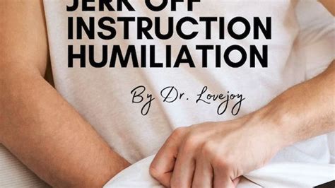 Dr Lovejoys Jerk Off Instruction Humiliation Humiliation Therapy By