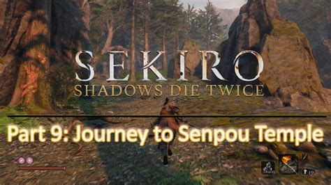 Sekiro Shadows Die Twice Part 9 Journey To Senpou Temple Youtube