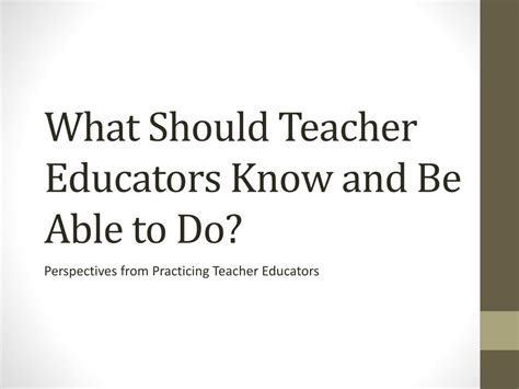 Ppt What Should Teacher Educators Know And Be Able To Do Powerpoint