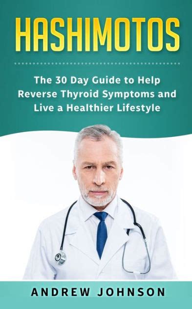 Hashimotos The 30 Day Guide To Help Reverse Thyroid Symptoms And Live