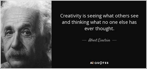 Albert Einstein Quote Creativity Is Seeing What Others See And