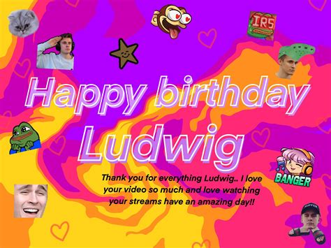 Happy Birthday Ludwig Have An Amazing Day King Rludwigahgren