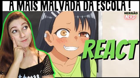 React Minha Malvada Favorita An Lise Mil Grau Zueira Anime Nagatoro San Youtube