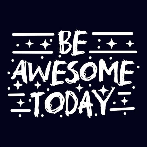 Premium Vector Be Awesome Today Typography Motivational Quote Design