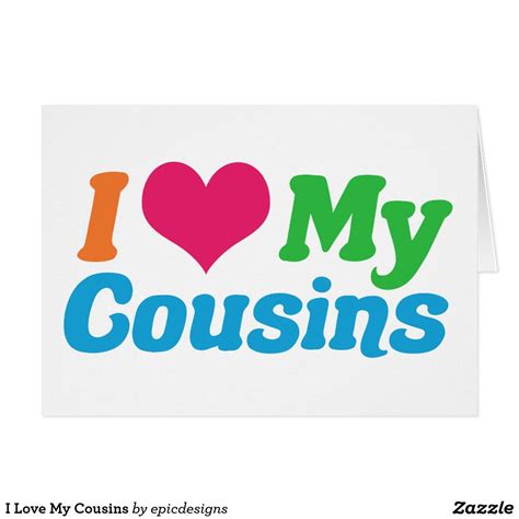 I Love My Cousins Card Custom Greeting Cards Cousin