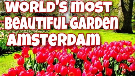 Worlds Most Beautiful Garden Youtube
