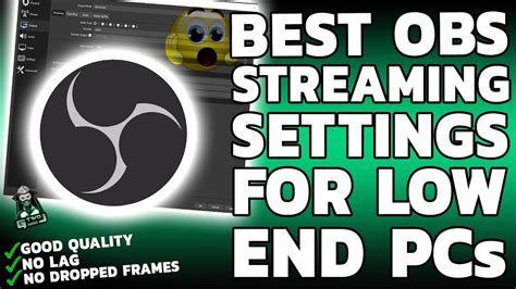 Best Obs Recording Streaming Settings For Low End Pc P No Lag