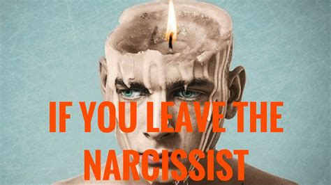 If You Leave The Narcissist Hg Tudor Knowing The Narcissist The