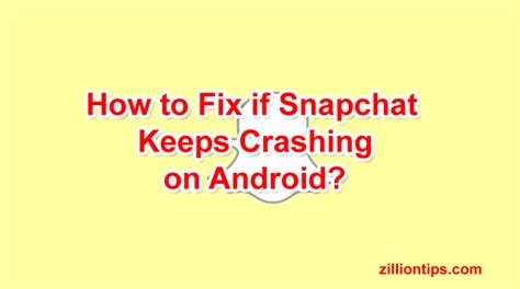 There are lots of reasons why your snapchat can not work effectively at the moment. How to Fix if Snapchat Keeps Crashing on Android? - ZillionTips