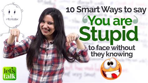 How To Say ‘you Are Stupid To Someones Face Learn 10 Smart Phrases