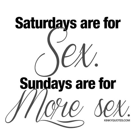 Kinkyquotes Saturdays Are For Sex Sundays Are For Facebook