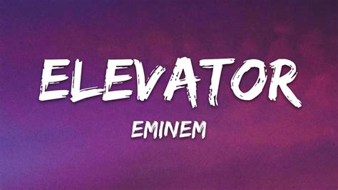 Eminem Elevator Lyrics Youtube