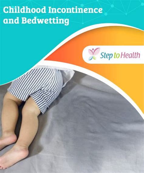 Childhood Incontinence And Bedwetting Normally Childhood Incontinence