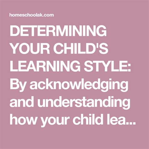 Determining Your Childs Learning Style By Acknowledging And