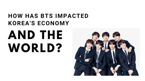 How Has Bts Impacted Koreas Economy And The World Youtube